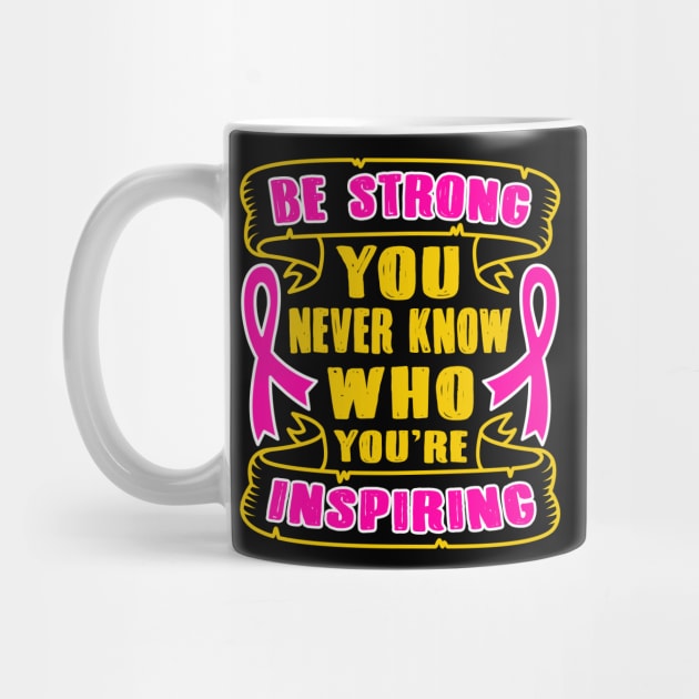 Be Strong You Never Know Who You're Inspiring by BadDesignCo
